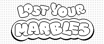 Lost Your Marbles