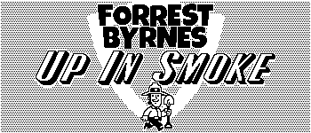 Forrest Byrnes: Up in Smoke